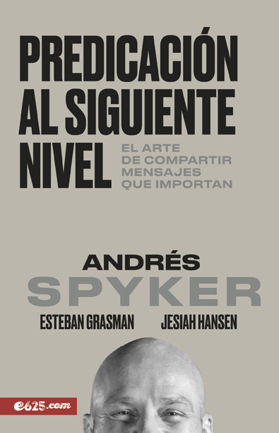 PREDICACION AL SIGUIENTE NIVEL / ANDRES SPYKER