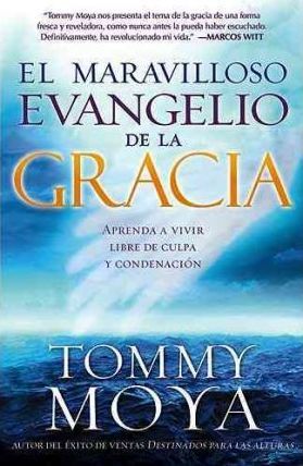 EL MARAVILLOSO EVANGELIO DE LA GRACIA / TOMMY MOYA